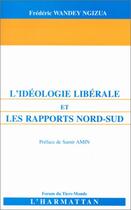 Couverture du livre « Idéologie libérale et les rapports Nord-Sud » de Frederic Wandey Ngizua aux éditions Editions L'harmattan