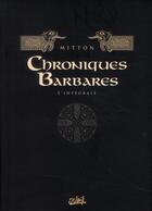 Couverture du livre « Chroniques barbares ; INTEGRALE T.1 A T.6 » de Jean-Yves Mitton et Chantal Cheret aux éditions Soleil
