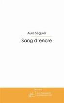 Couverture du livre « Sang d'encre » de Aure Seguier aux éditions Editions Le Manuscrit