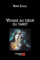 Couverture du livre « Voyage au coeur du tarot » de Noemie Djellali aux éditions Editions Du Net