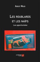 Couverture du livre « Les roublards et les naïfs » de Aoudjit Malek aux éditions Editions Du Net