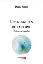 Couverture du livre « Les murmures de la plume : Poèmes et dessins » de Mounia Khadiri aux éditions Editions Du Net