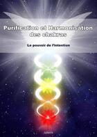 Couverture du livre « Purification et harmonisation des chakras : le pouvoir de l'intention » de Julien V. aux éditions Books On Demand