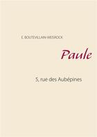 Couverture du livre « 5, rue des Aubépines t.1 ; Paule » de Eusebie Boutevillain-Weisrock aux éditions Books On Demand