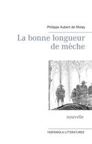 Couverture du livre « La bonne longueur de mèche » de Philippe Aubert De Molay aux éditions Books On Demand