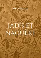 Couverture du livre « Jadis et naguère : un recueil de Paul Verlaine » de Paul Verlaine aux éditions Books On Demand