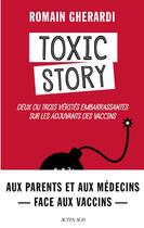 Couverture du livre « Toxic story ; deux ou trois vérités embarrassantes sur les adjuvants des vaccins » de Romain Gherardi aux éditions Actes Sud