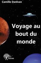 Couverture du livre « Voyage au bout du monde » de Danlvan Camille aux éditions Edilivre