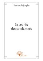 Couverture du livre « Le sourire des condamnes » de De Jonghe Fabrice aux éditions Editions Edilivre