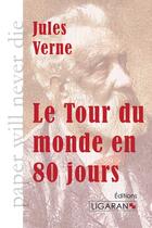 Couverture du livre « Le tour du monde en quatre-vingts jours » de Jules Verne aux éditions Ligaran