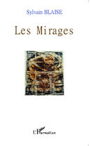 Couverture du livre « Les mirages » de Sylvain Blaise aux éditions Editions L'harmattan