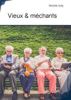 Couverture du livre « Vieux & méchants » de Michele Sully aux éditions Publibook