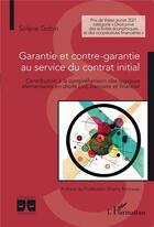 Couverture du livre « Garantie et contre-garantie au service du contrat initial ; contribution à la compréhension des logiques élémentaires en droits civil, bancaire et financier » de Solene Gobin aux éditions L'harmattan