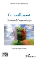 Couverture du livre « En vieillissant : un journal d'apprentissage » de Claude Henri Vallotton aux éditions L'harmattan