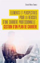 Couverture du livre « Éléments et perspectives pour la réussite d'une carrière professionnelle : gestion d'un plan de carrière » de Claude Moise Dembele aux éditions L'harmattan