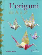 Couverture du livre « L'origami de A à Z » de Ashley Wood aux éditions L'inedite