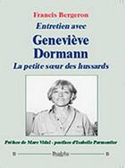 Couverture du livre « Entretien avec Geneviève Dormann ; la petite soeur des hussards » de Francis Bergeron aux éditions Dualpha