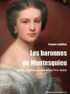 Couverture du livre « Les baronnes de Montesquieu : Entre mythes et réalités (1715-1924) » de Francois Cadilhon aux éditions Confluences