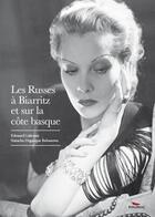 Couverture du livre « Les Russes à Biarritz et sur la côte basque » de Edouard Labrune et Natacha Degauque Belousova aux éditions Pimientos