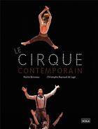 Couverture du livre « Le cirque contemporain » de Rosita Boisseau et Christophe Raynaux De Lage aux éditions Scala
