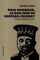 Couverture du livre « Paul Magnaud, le bon juge de Château-Thierry » de Mohamed Sadoun aux éditions Riveneuve