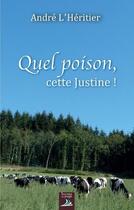 Couverture du livre « Quel poison, cette Justine ! » de Andre L'Heritier aux éditions Tournez La Page