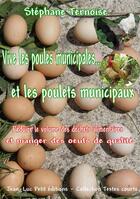 Couverture du livre « Vive les poules municipales... et les poulets municipaux » de Stephane Ternoise aux éditions Jean-luc Petit Editions