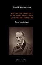 Couverture du livre « Discours de réception de charles baudelaire à l'académie française » de Ronald Nossintchouk aux éditions Unicite