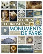 Couverture du livre « Secrets et curiosités des monuments de Paris » de Dominique Lesbros aux éditions Parigramme