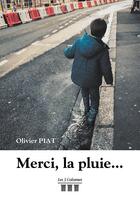 Couverture du livre « Merci, la pluie » de Olivier Piat aux éditions Les Trois Colonnes