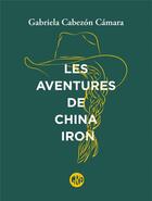 Couverture du livre « Les aventures de China Iron » de Gabriela Cabezon Camara aux éditions L'ogre