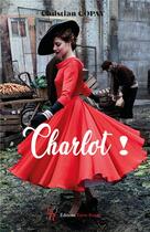 Couverture du livre « Charlot ! » de Christian Copay aux éditions Editions Encre Rouge