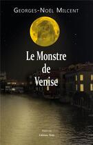 Couverture du livre « Le monstre de Venise » de Georges-Noel Milcent aux éditions Editions Maia