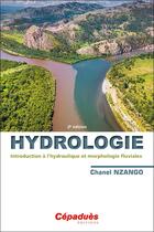 Couverture du livre « Hydrologie : Introduction à l'hydraulique et morphologie fluviales (2e édition) » de Chanel Nzango aux éditions Cepadues