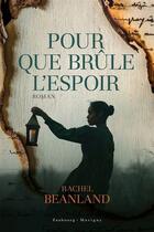 Couverture du livre « Pour que brule l'espoir » de Rachel Beanland aux éditions Faubourg Marigny