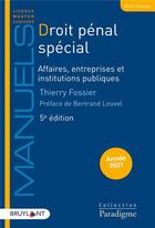 Couverture du livre « Droit pénal spécial ; affaires, entreprises et institutions publiques (édition 2021) » de Thierry Fossier aux éditions Bruylant