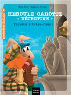 Couverture du livre « Hercule Carotte, détective t.12 ; enquête à Notre-Dame ! » de Pascal Brissy et Guillaume Trannoy aux éditions Hatier