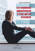 Couverture du livre « Les sentiments appartiennent a ceux qui les ressentent » de Chesneau Mickael aux éditions Saint Honore Editions