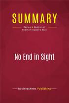 Couverture du livre « Summary: No End in Sight : Review and Analysis of Charles Ferguson's Book » de Businessnews Publishing aux éditions Political Book Summaries