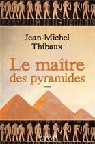 Couverture du livre « Le maître des pyramides » de Jean-Michel Thibaux aux éditions Calmann-levy