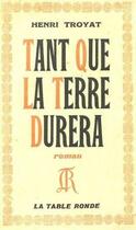 Couverture du livre « Tant que la terre durera » de Henri Troyat aux éditions Table Ronde