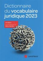 Couverture du livre « Dictionnaire du vocabulaire juridique (édition 2023) » de Remy Cabrillac aux éditions Lexisnexis