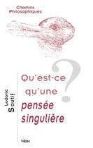 Couverture du livre « Qu'est-ce qu'une pensée singulière? » de Ludovic Soutif aux éditions Vrin