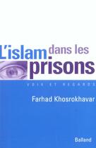 Couverture du livre « L'Islam Dans Les Prisons » de Farhad Khosrokhavar aux éditions Balland