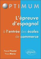 Couverture du livre « L'epreuve d'espagnol a l'entree des ecoles de commerce » de Poutet Marec aux éditions Ellipses