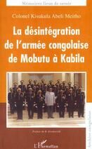 Couverture du livre « La désintégration de l'armée congolaise de Mobutu à Kabila » de Meitho Kisukula Abeli aux éditions L'harmattan