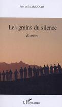Couverture du livre « Les grains du silence » de Paul De Maricourt aux éditions L'harmattan