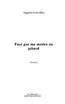 Couverture du livre « Faut pas me mettre en petard » de Augustin Lemoullec aux éditions Editions Le Manuscrit