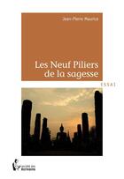 Couverture du livre « Les neuf piliers de la sagesse » de Jean-Pierre Maurice aux éditions Societe Des Ecrivains