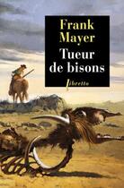 Couverture du livre « Tueur de bisons » de Frank Mayer aux éditions Libretto